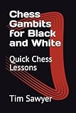 Chess Gambits for Black and White: Quick Chess Lessons