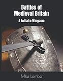 Battles of Medieval Britain: A Solitaire Wargame (Mike Lambo Solitaire Book Games)