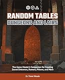 Random Tables: Dungeons And Lairs: The Game Master's Companion for Creating Secret Entrances, Rumors, and More