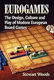 Eurogames: The Design, Culture and Play of Modern European Board Games