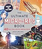 ULTIMATE MICRO-RPG BOOK: 40 Fast, Easy, and Fun Tabletop Games (Ultimate Role Playing Game Series)
